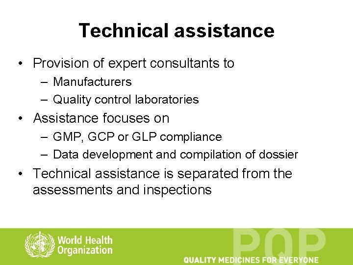 Technical assistance • Provision of expert consultants to – Manufacturers – Quality control laboratories