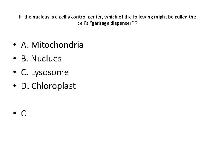 If the nucleus is a cell’s control center, which of the following might be