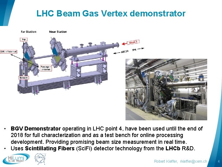 LHC Beam Gas Vertex demonstrator • BGV Demonstrator operating in LHC point 4, have