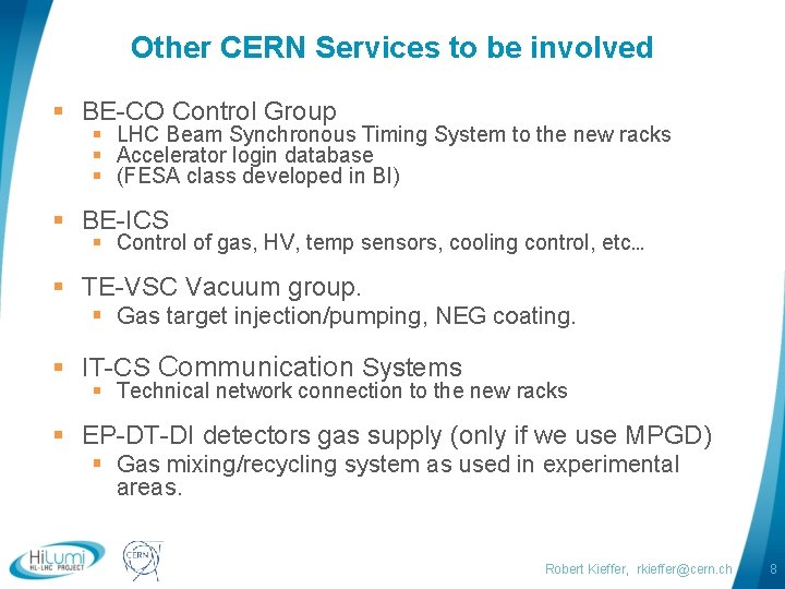 Other CERN Services to be involved § BE-CO Control Group § LHC Beam Synchronous