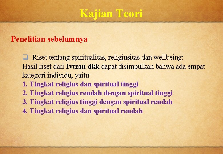 Kajian Teori Penelitian sebelumnya q Riset tentang spiritualitas, religiusitas dan wellbeing: Hasil riset dari