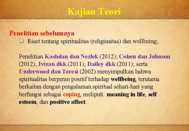 Kajian Teori Penelitian sebelumnya q Riset tentang spiritualitas (religiusitas) dan wellbeing; Penelitian Kashdan Nezlek