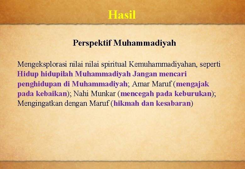Hasil Perspektif Muhammadiyah Mengeksplorasi nilai spiritual Kemuhammadiyahan, seperti Hidup hidupilah Muhammadiyah Jangan mencari penghidupan