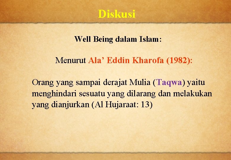Diskusi Well Being dalam Islam: Menurut Ala’ Eddin Kharofa (1982): Orang yang sampai derajat