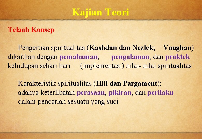Kajian Teori Telaah Konsep Pengertian spiritualitas (Kashdan Nezlek; Vaughan) dikaitkan dengan pemahaman, pengalaman, dan