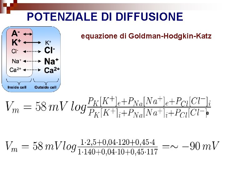 POTENZIALE DI DIFFUSIONE equazione di Goldman-Hodgkin-Katz e 