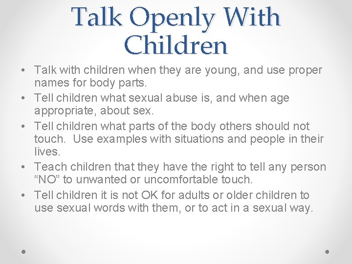 Talk Openly With Children • Talk with children when they are young, and use