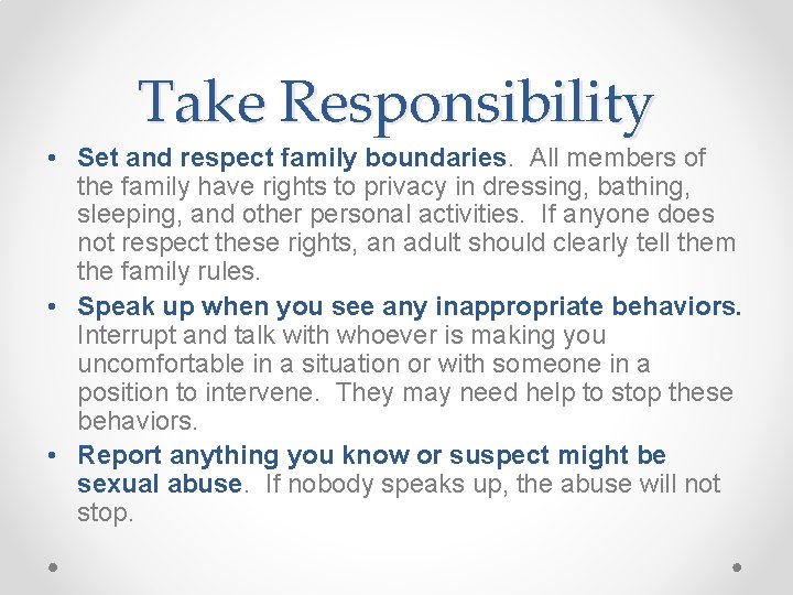 Take Responsibility • Set and respect family boundaries. All members of the family have