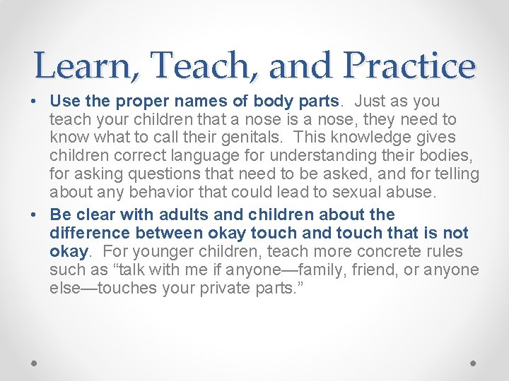 Learn, Teach, and Practice • Use the proper names of body parts. Just as