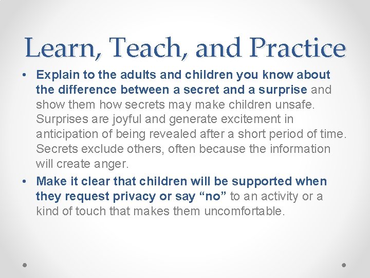 Learn, Teach, and Practice • Explain to the adults and children you know about