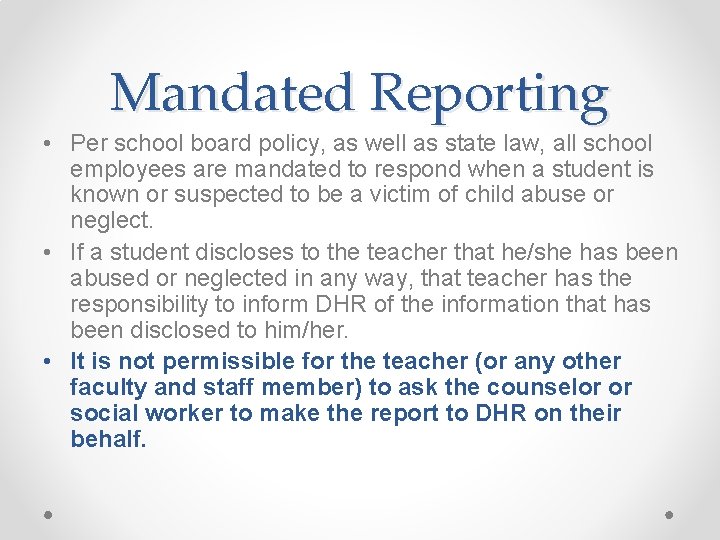 Mandated Reporting • Per school board policy, as well as state law, all school