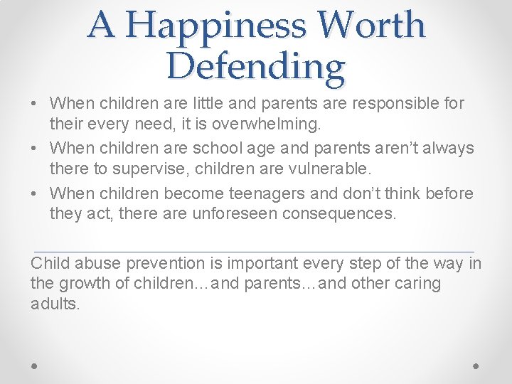 A Happiness Worth Defending • When children are little and parents are responsible for