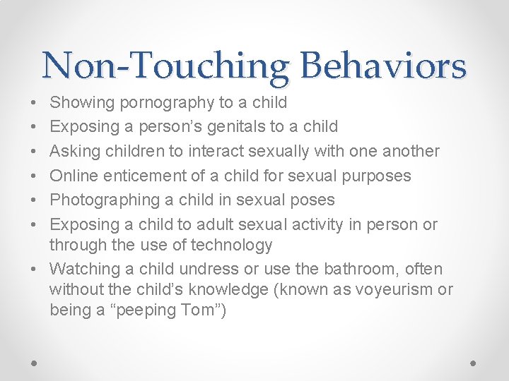 Non-Touching Behaviors • • • Showing pornography to a child Exposing a person’s genitals