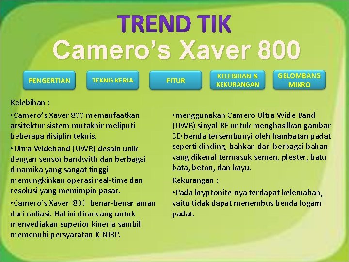 Camero’s Xaver 800 PENGERTIAN TEKNIS KERJA Kelebihan : • Camero’s Xaver 800 memanfaatkan arsitektur