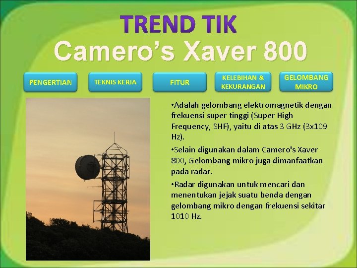 Camero’s Xaver 800 PENGERTIAN TEKNIS KERJA FITUR KELEBIHAN & KEKURANGAN GELOMBANG MIKRO • Adalah