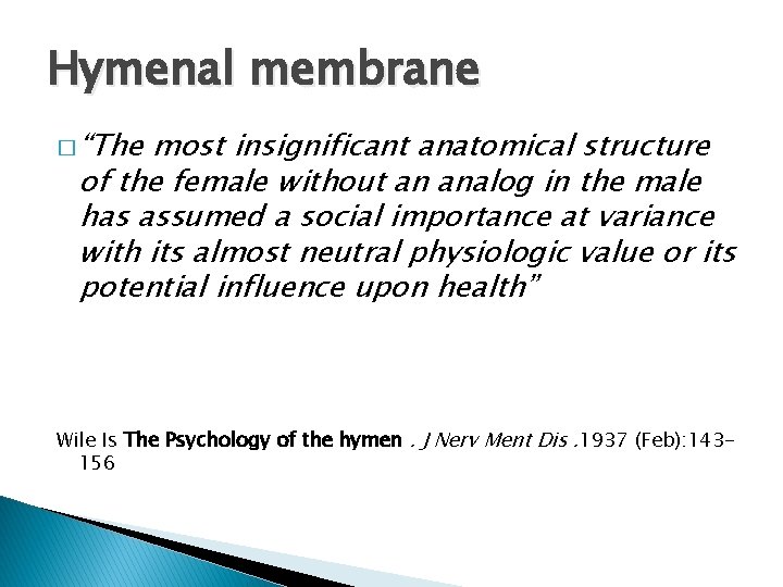 Hymenal membrane � “The most insignificant anatomical structure of the female without an analog