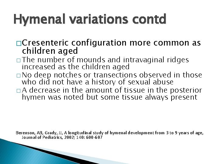 Hymenal variations contd � Cresenteric configuration more common as children aged � The number