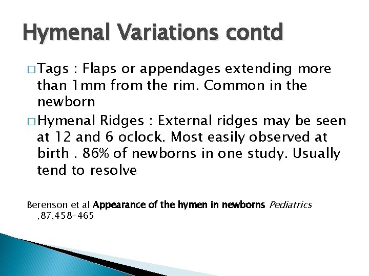 Hymenal Variations contd � Tags : Flaps or appendages extending more than 1 mm