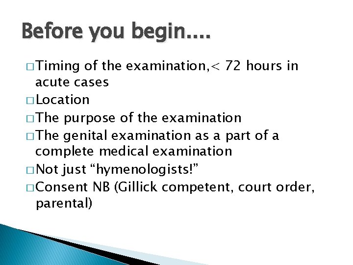 Before you begin. . � Timing of the examination, < 72 hours in acute