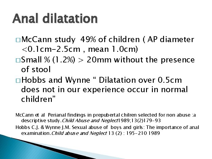 Anal dilatation � Mc. Cann study 49% of children ( AP diameter <0. 1