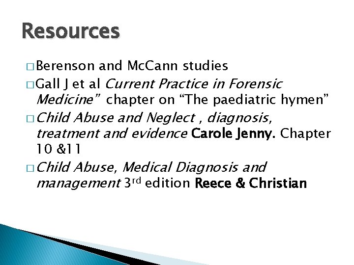 Resources � Berenson and Mc. Cann studies � Gall J et al Current Practice