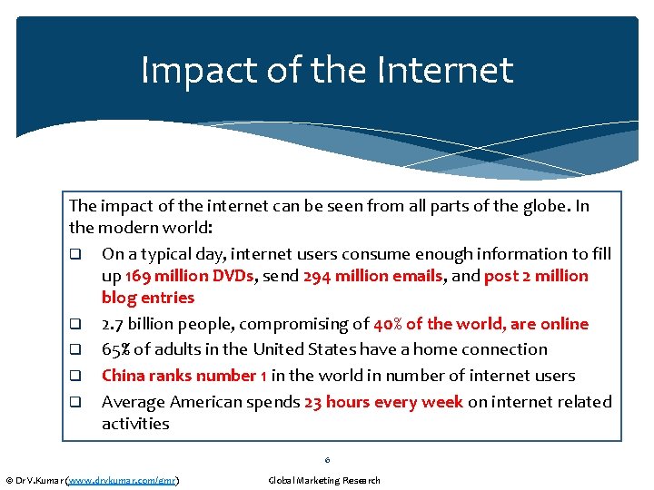 Impact of the Internet The impact of the internet can be seen from all