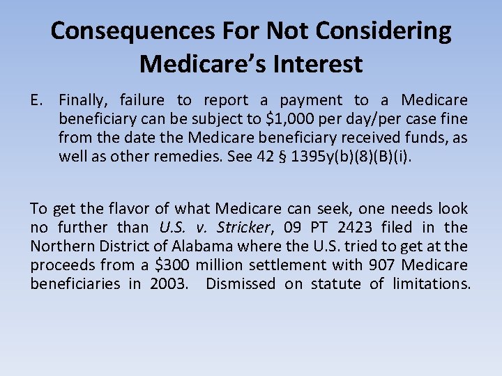 Consequences For Not Considering Medicare’s Interest E. Finally, failure to report a payment to