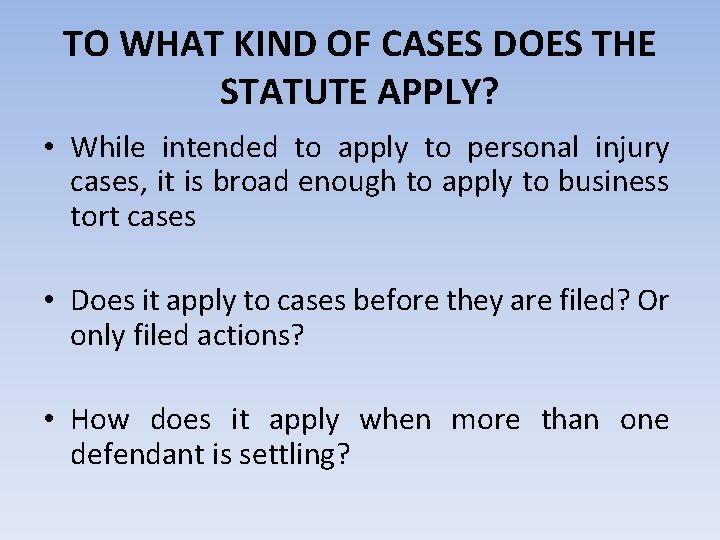 TO WHAT KIND OF CASES DOES THE STATUTE APPLY? • While intended to apply