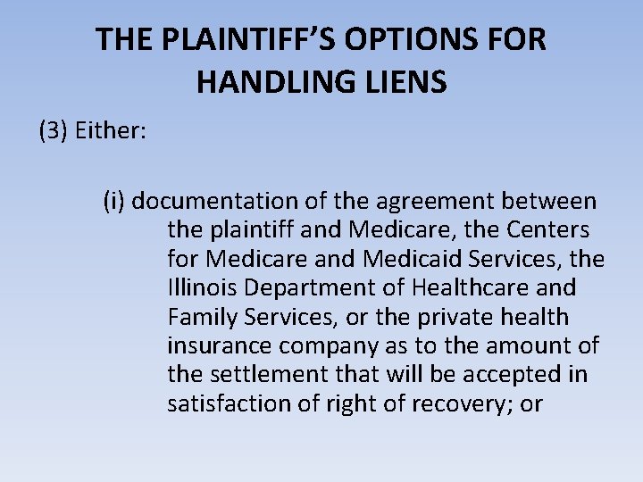 THE PLAINTIFF’S OPTIONS FOR HANDLING LIENS (3) Either: (i) documentation of the agreement between
