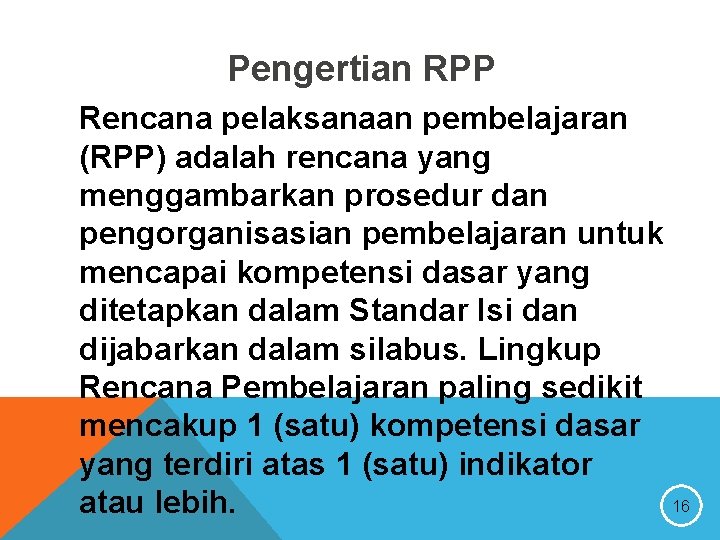 Pengertian RPP Rencana pelaksanaan pembelajaran (RPP) adalah rencana yang menggambarkan prosedur dan pengorganisasian pembelajaran