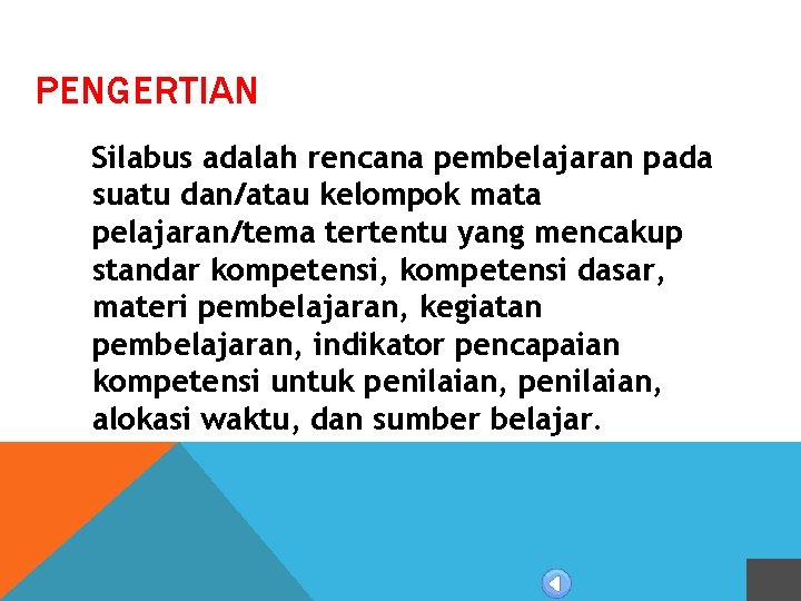 PENGERTIAN Silabus adalah rencana pembelajaran pada suatu dan/atau kelompok mata pelajaran/tema tertentu yang mencakup