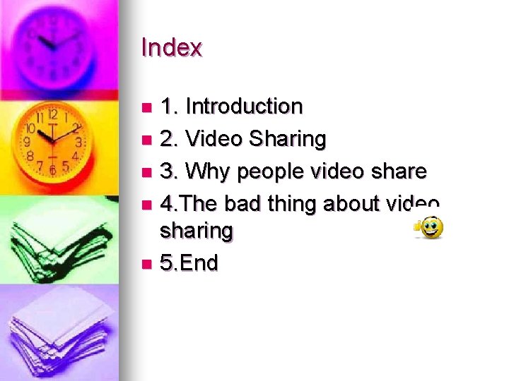Index 1. Introduction n 2. Video Sharing n 3. Why people video share n