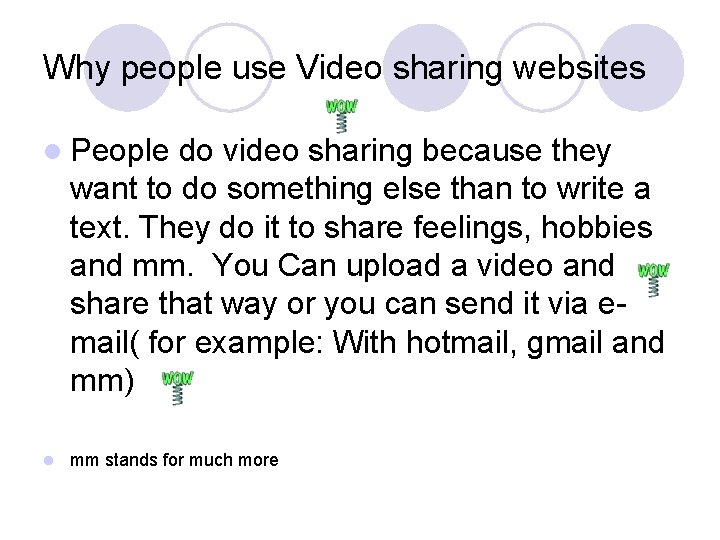 Why people use Video sharing websites l People do video sharing because they want