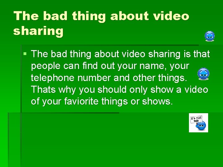 The bad thing about video sharing § The bad thing about video sharing is