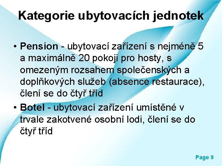 Kategorie ubytovacích jednotek • Pension - ubytovací zařízení s nejméně 5 a maximálně 20