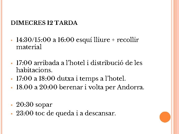 DIMECRES 12 TARDA • • • 14: 30/15: 00 a 16: 00 esquí lliure