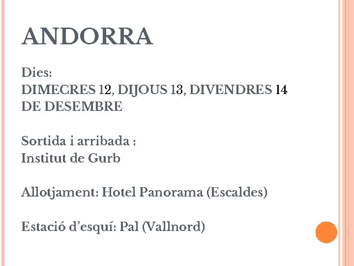 ANDORRA Dies: DIMECRES 12, DIJOUS 13, DIVENDRES 14 DE DESEMBRE Sortida i arribada :