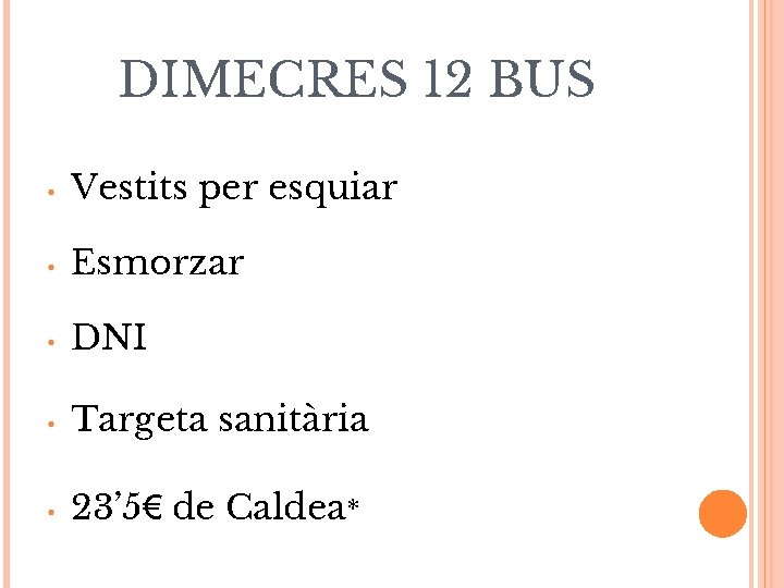 DIMECRES 12 BUS • Vestits per esquiar • Esmorzar • DNI • Targeta sanitària