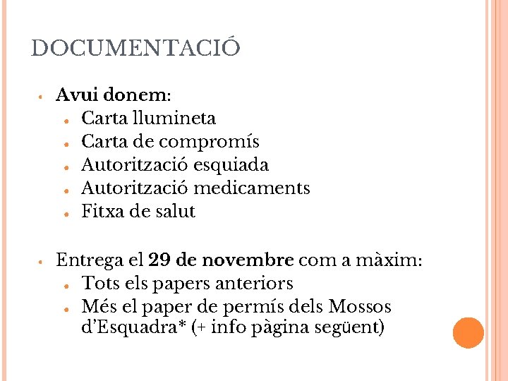 DOCUMENTACIÓ • • Avui donem: ● Carta llumineta ● Carta de compromís ● Autorització