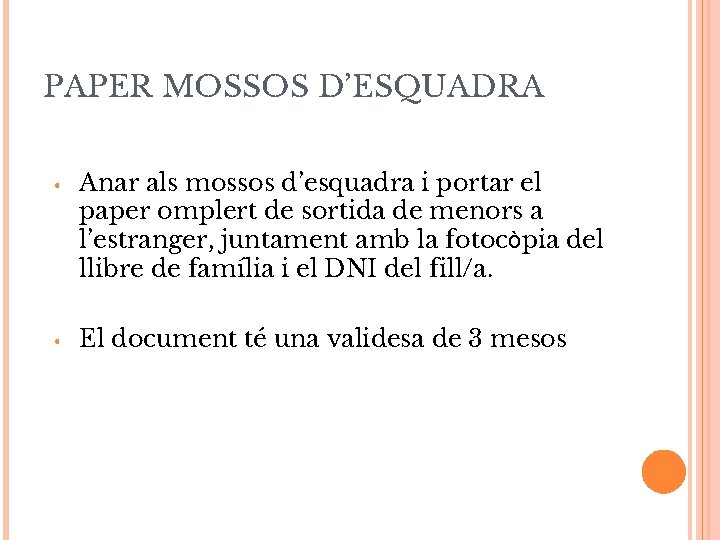 PAPER MOSSOS D’ESQUADRA • • Anar als mossos d’esquadra i portar el paper omplert