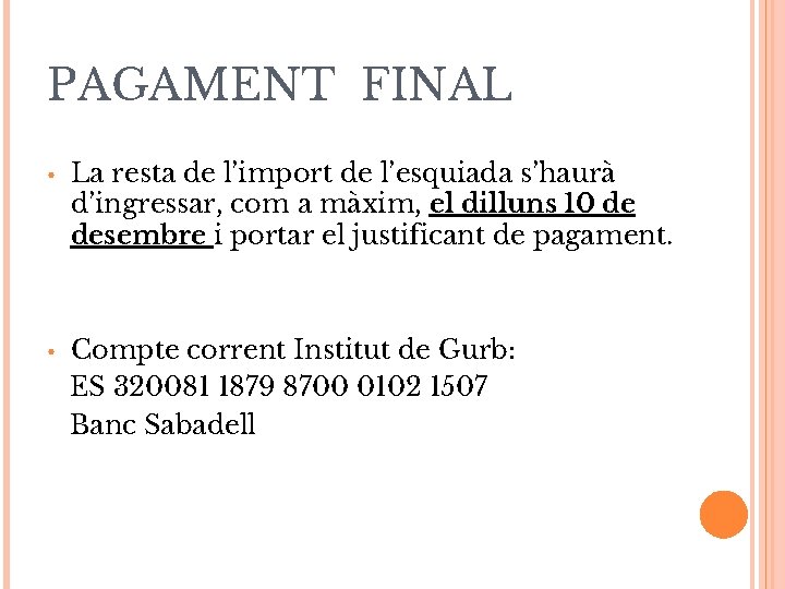 PAGAMENT FINAL • La resta de l’import de l’esquiada s’haurà d’ingressar, com a màxim,