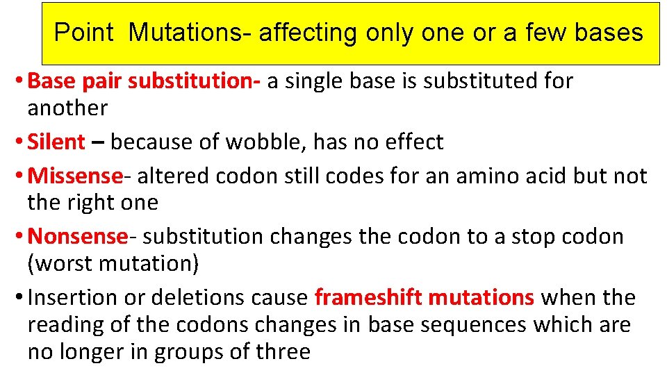 Point Mutations- affecting only one or a few bases • Base pair substitution- a