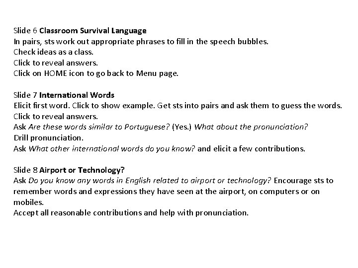 Slide 6 Classroom Survival Language In pairs, sts work out appropriate phrases to fill