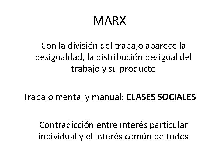 MARX Con la división del trabajo aparece la desigualdad, la distribución desigual del trabajo