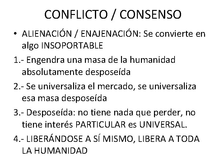 CONFLICTO / CONSENSO • ALIENACIÓN / ENAJENACIÓN: Se convierte en algo INSOPORTABLE 1. -