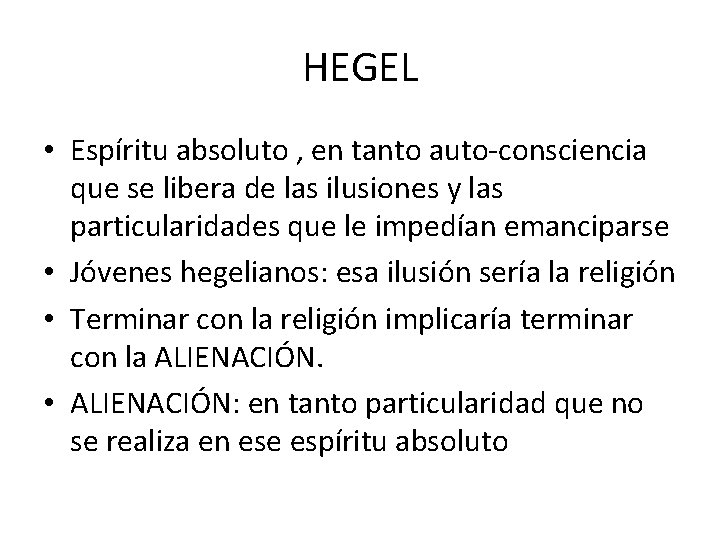 HEGEL • Espíritu absoluto , en tanto auto-consciencia que se libera de las ilusiones