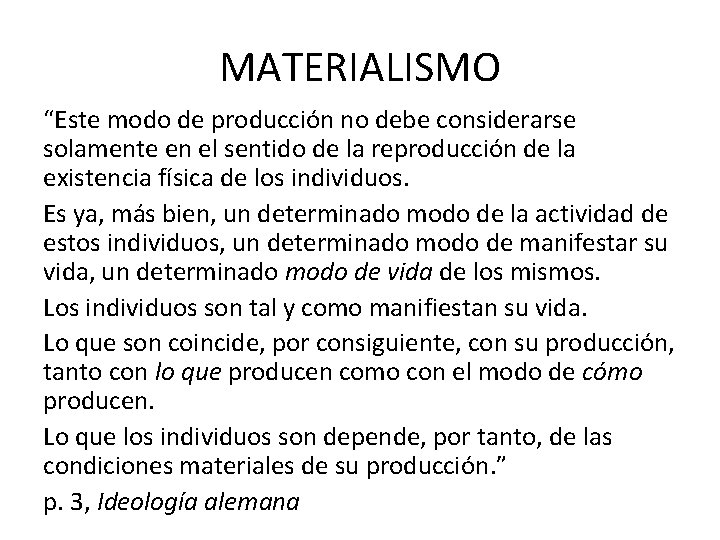 MATERIALISMO “Este modo de producción no debe considerarse solamente en el sentido de la