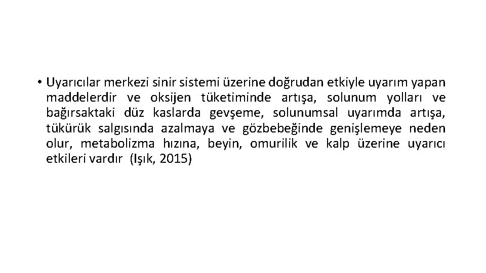  • Uyarıcılar merkezi sinir sistemi üzerine doğrudan etkiyle uyarım yapan maddelerdir ve oksijen