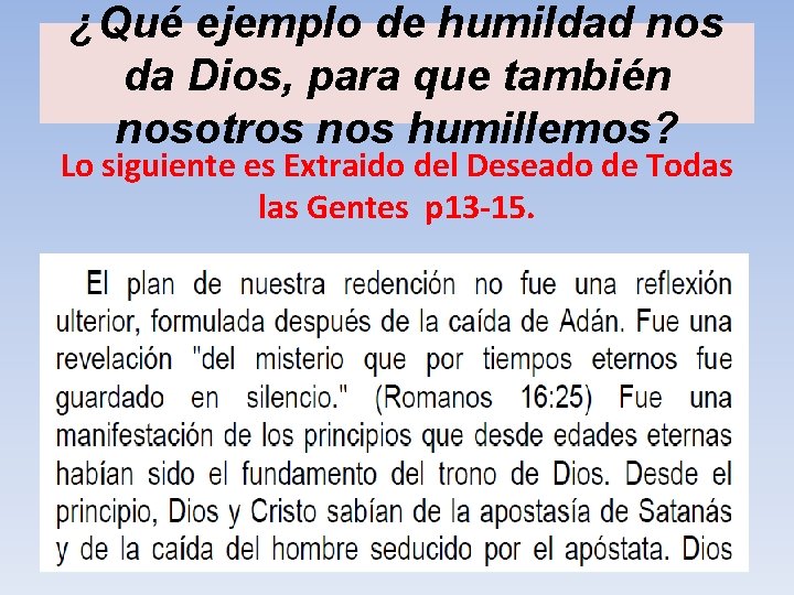 ¿Qué ejemplo de humildad nos da Dios, para que también nosotros nos humillemos? Lo ¿Qué ejemplo de humildad nos da Dios, para que también nosotros nos humillemos? Lo
