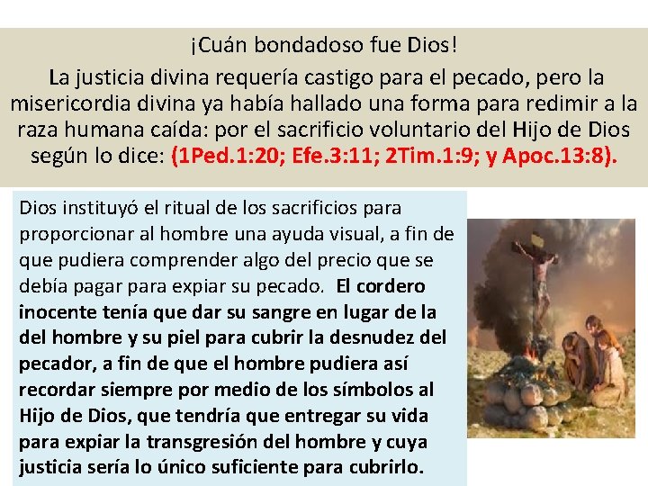 ¡Cuán bondadoso fue Dios! La justicia divina requería castigo para el pecado, pero la ¡Cuán bondadoso fue Dios! La justicia divina requería castigo para el pecado, pero la